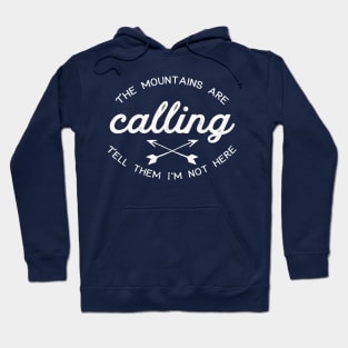 The Mountains Are Calling (Tell Them I'm Not Here) Hoodie